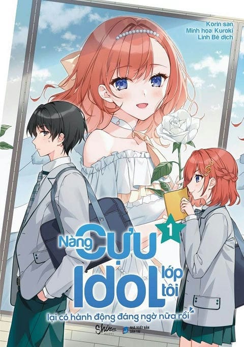 Nàng cựu Idol lớp tôi lại có hành động đáng ngờ nữa rồi - Tập 1 - 